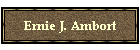 Ernie J. Ambort