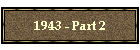 1943 - Part 2