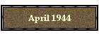 April 1944