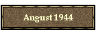 August 1944