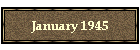January 1945