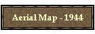 Aerial Map - 1944