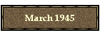 March 1945